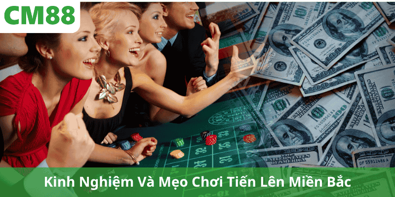 Kinh Nghiệm Và Mẹo Chơi Tiến Lên Miền Bắc